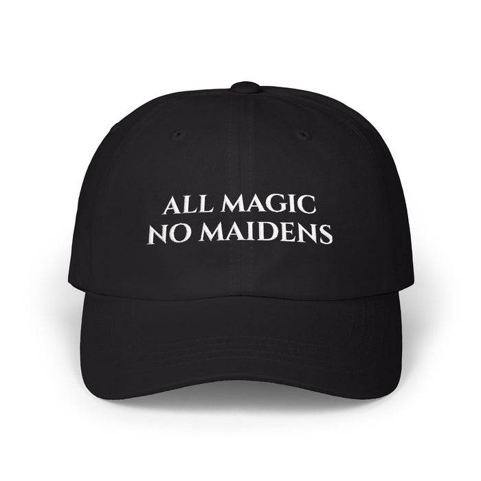 All Magic No Maidens Embroidered Dad Hat