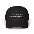 All Magic No Maidens Embroidered Dad Hat