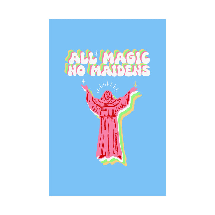 Friar Steve All Magic No Maidens Art Print