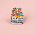 Let’s Read Banned Books Enamel Pin