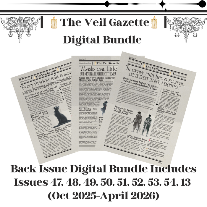 The Veil Gazette: Back Issue Digital Bundle Issues 47, 48, 49, 50, 51, 52, 53, 54, 13 (Oct 2025-April 2026)